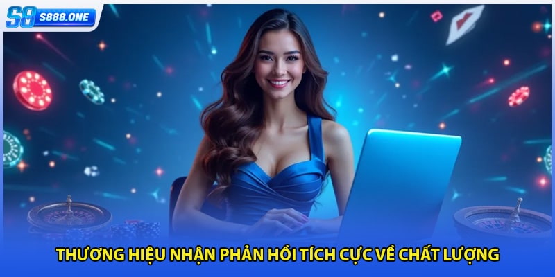 Thương hiệu nhận phản hồi tích cực về chất lượng